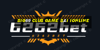 Big69 Club Game Bài Ionline