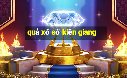 quả xổ số kiên giang