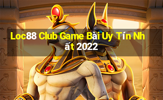 Loc88 Club Game Bài Uy Tín Nhất 2022