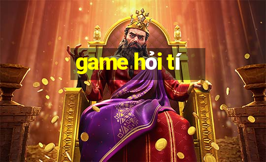 game hỏi tí