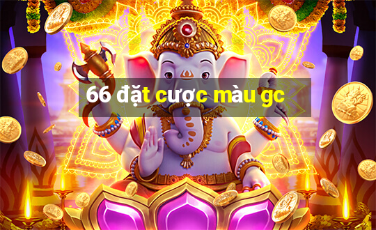 66 đặt cược màu gc