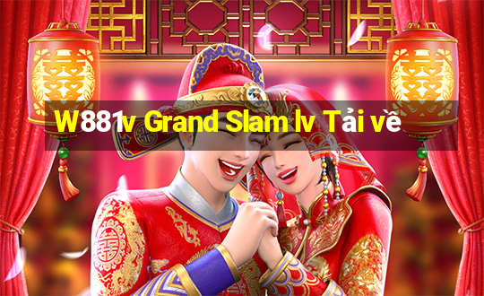 W881v Grand Slam lv Tải về