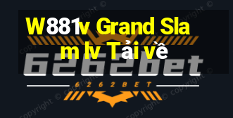 W881v Grand Slam lv Tải về