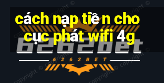 cách nạp tiền cho cục phát wifi 4g