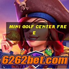 mini golf center free