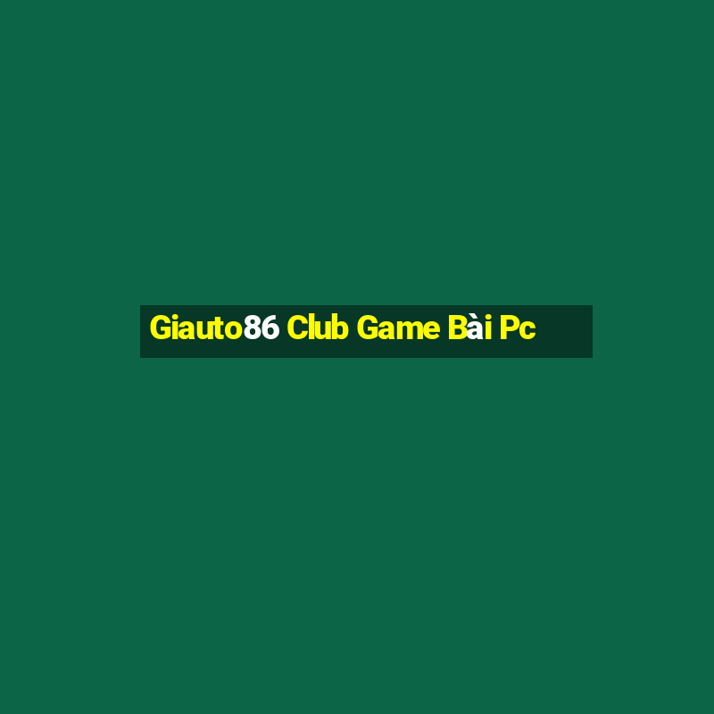 Giauto86 Club Game Bài Pc