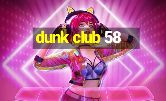 dunk club 58