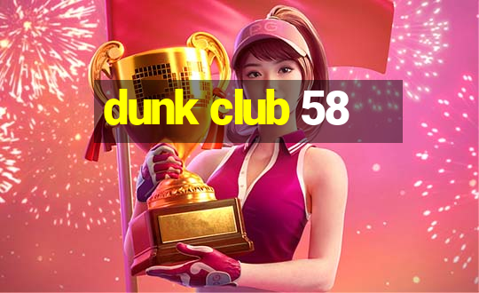 dunk club 58