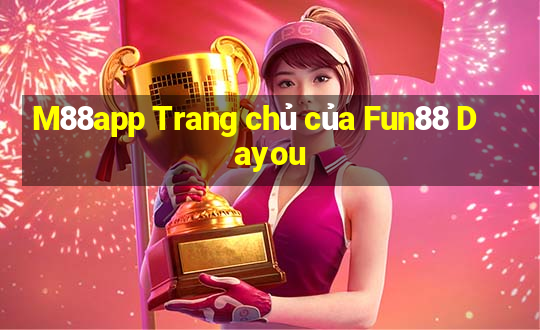 M88app Trang chủ của Fun88 Dayou