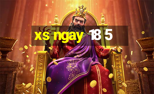 xs ngay 18 5