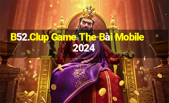 B52.Clup Game The Bài Mobile 2024