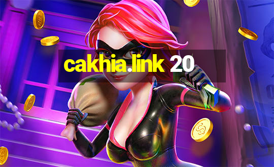 cakhia.link 20