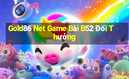 Gold86 Net Game Bài B52 Đổi Thưởng