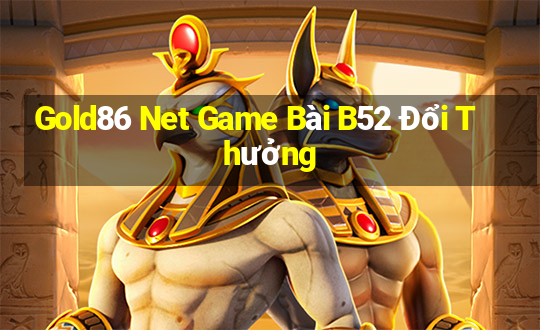 Gold86 Net Game Bài B52 Đổi Thưởng