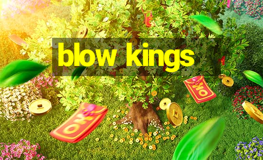 blow kings