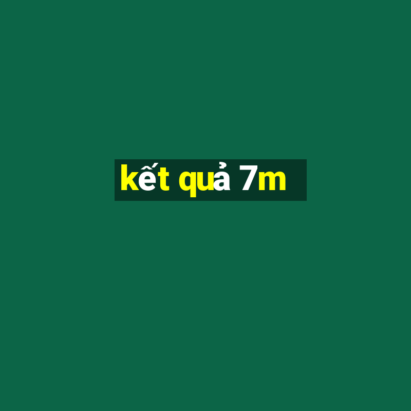 kết quả 7m