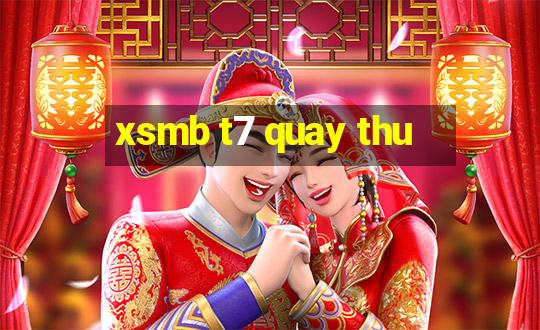 xsmb t7 quay thu