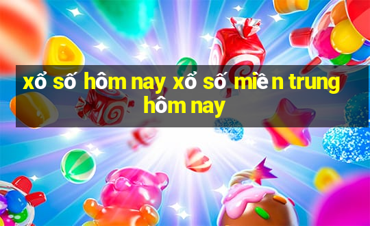 xổ số hôm nay xổ số miền trung hôm nay