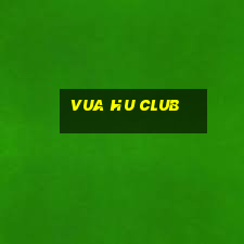 vua hu club