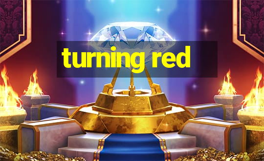 turning red