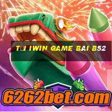 Tải Iwin Game Bài B52