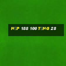 Nạp 188 100 tặng 28