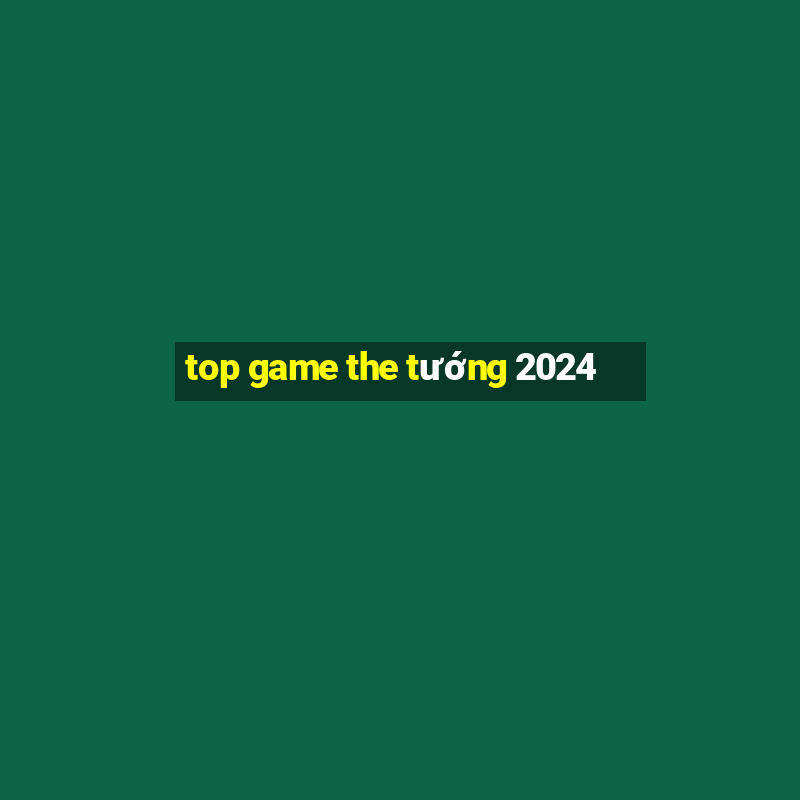 top game the tướng 2024