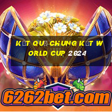 kết quả chung kết world cup 2024