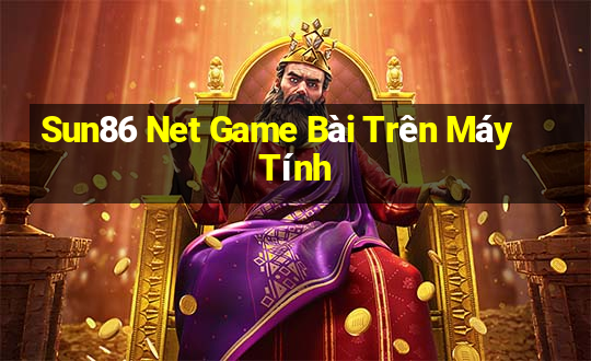 Sun86 Net Game Bài Trên Máy Tính