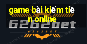 game bài kiếm tiền online