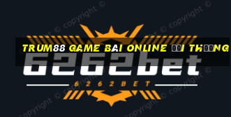 Trum88 Game Bài Online Đổi Thưởng