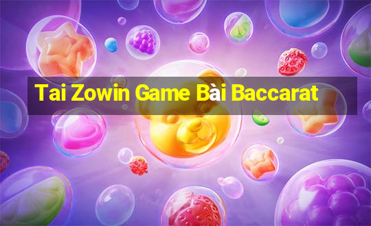 Tai Zowin Game Bài Baccarat