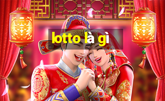 lotto là gì