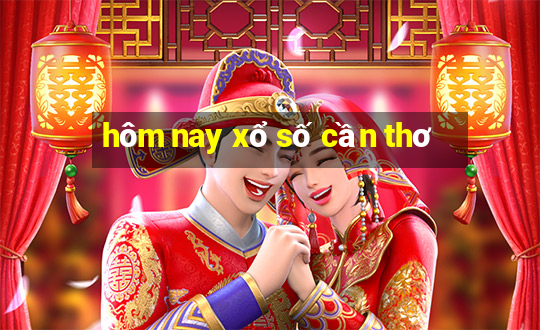 hôm nay xổ số cần thơ