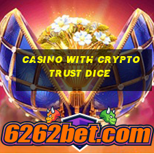 casino with crypto trust dice