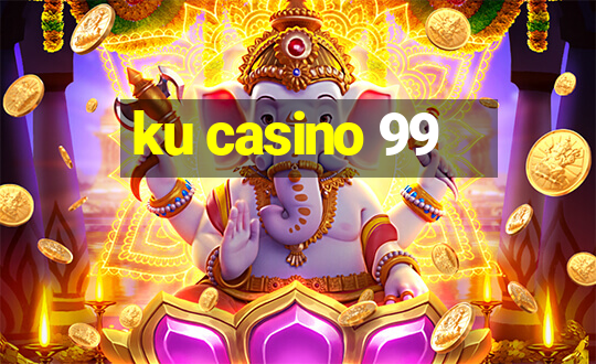 ku casino 99