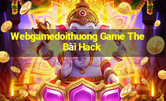 Webgamedoithuong Game The Bài Hack