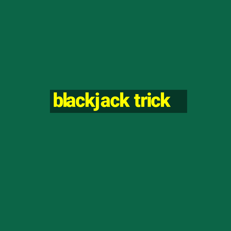 blackjack trick