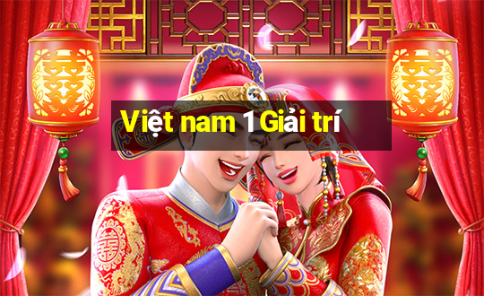 Việt nam 1 Giải trí