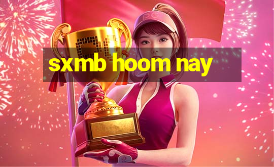 sxmb hoom nay