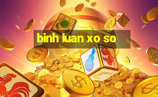 binh luan xo so