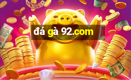 đá gà 92.com