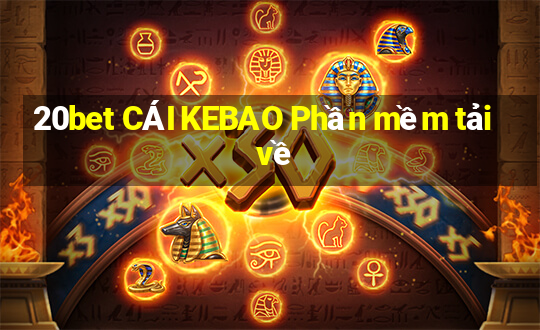 20bet CÁI KEBAO Phần mềm tải về