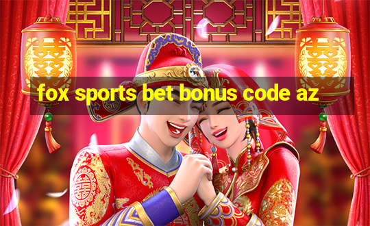 fox sports bet bonus code az