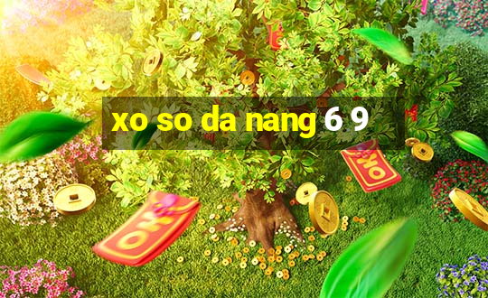 xo so da nang 6 9