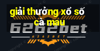 giải thưởng xổ số cà mau