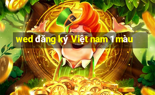 wed đăng ký Việt nam 1 màu