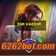 tim vacxin