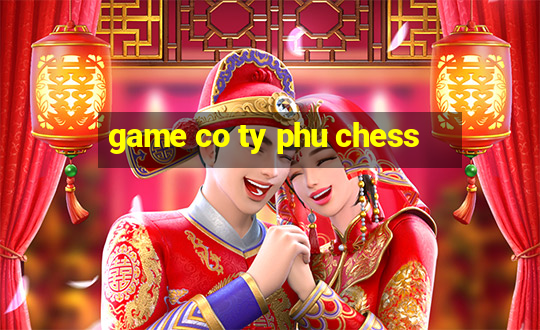 game co ty phu chess