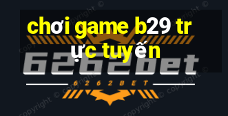 chơi game b29 trực tuyến